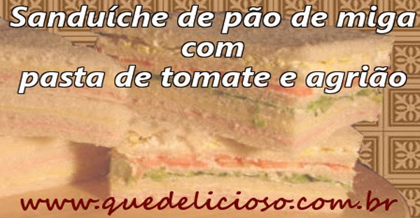 Sanduíche de pão de miga com pasta de tomate e agrião